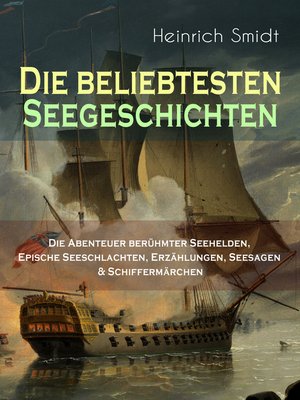 cover image of Die beliebtesten Seegeschichten – Die Abenteuer berühmter Seehelden, Epische Seeschlachten, Erzählungen, Seesagen & Schiffermärchen